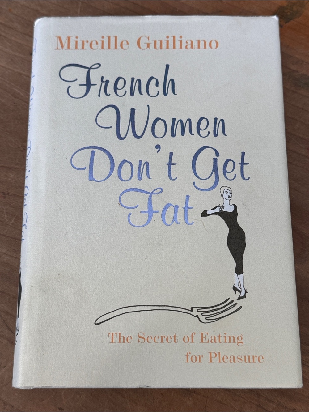 French women don’t get fat - Mireille Guiliano- hardcover - food / memoir